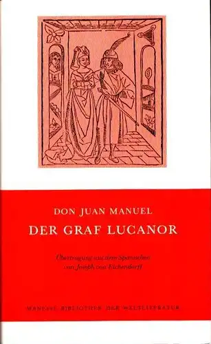 Juan Manuel, Infante: Der Graf Lucanor. Übertr. aus dem Span. von Joseph von Eichendorff. Nachw. und Anmerk. von Arnald Steiger. 
