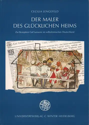 Lengefeld, Cecilia: Der Maler des glücklichen Heims. Zur Rezeption Carl Larssons im wilhelminischen Deutschland. 
