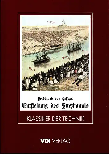 Lesseps, Ferdinand de: Entstehung des Suezkanals. (REPRINT d. Ausg. Berlin, Allg. Verein für Dt. Literatur, 1888). Einf. zur Reprintausg. Wilhelm Treue. 