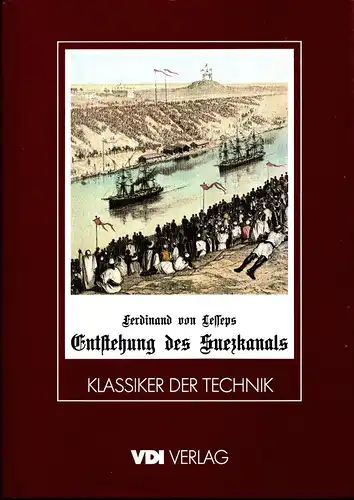 Lesseps, Ferdinand de: Entstehung des Suezkanals. (REPRINT d. Ausg. Berlin, Allg. Verein für Dt. Literatur, 1888). Einf. zur Reprintausg. Wilhelm Treue.