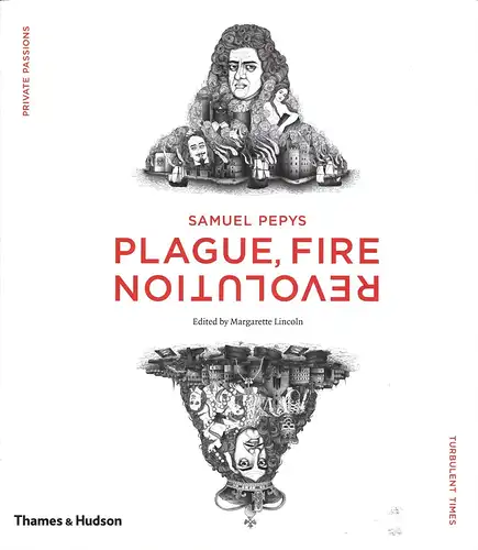 Lincoln, Margarette (Ed.): Samuel Pepys. Plague, fire, revolution. 