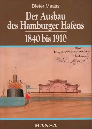 Maass, Dieter: Der Ausbau des Hamburger Hafens. 1840-1910. Entscheidung und Verwirklichung. 