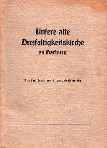 Marahrens, Wilhelm) (Hrsg.): Die Dreifaltigkeitskirche in Harburg. Aus dem Leben der Kirche und der Gemeinde. [Geleitwort von Johann Feltrup]. 