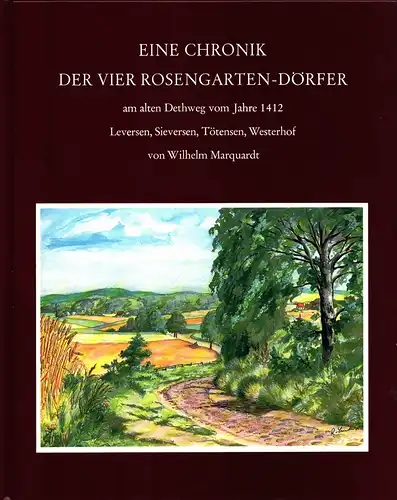 Marquardt, Wilhelm: Eine Chronik der vier Rosengarten-Dörfer am alten Dethweg des Landkreises Harburg 1150-1983. Leversen, Sieversen, Tötensen, Westerhof.
