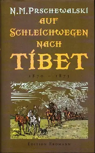 Prschewalski, N.M. [Przevalskij, Nikolaj Michajlovic]: Auf Schleichwegen nach Tibet 1870-1873. Hrsg. von Detlef Brennecke. 
