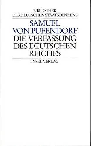 Pufendorf, Samuel von: Die Verfassung des Deutschen Reiches. Hrsg. und übers. von Horst Denzer. 