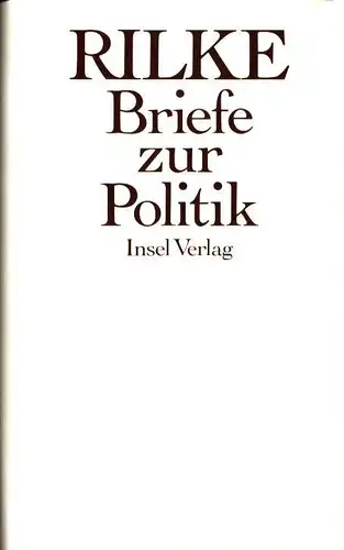 Briefe zur Politik. (Hrsg. von Joachim W. Storck), Rilke, Rainer Maria