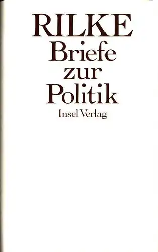 Rilke, Rainer Maria: Briefe zur Politik. (Hrsg. von Joachim W. Storck). 