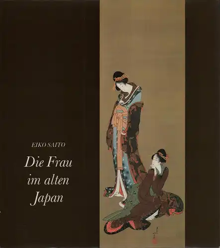 Saito, Eiko: Die Frau im alten Japan. (Übers. a. d. japan. Manuskript von Buki Kim. 1. Aufl.).