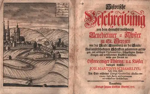 Schamelius, Joh. Martinus [Johann Martin]: Historische Beschreibung von dem ehemals berühmten Benedictiner Kloster zu St. Georgen vor der Stadt Naumburg an der Saale. Aus unterschiedenen.. 