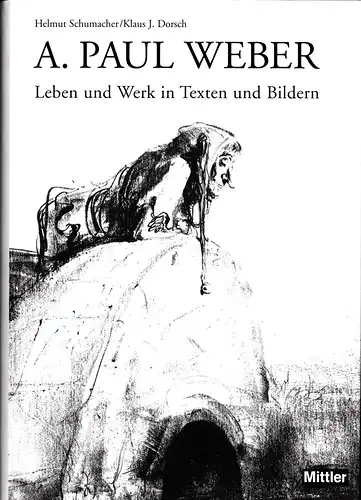 Schumacher, Helmut / Dorsch, Klaus J: A. Paul Weber. Leben und Werk in Texten und Bildern. 