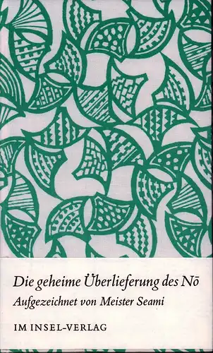 Seami [Zeami]: Die geheime Überlieferung des No. Aufgezeichnet von Meister Seami. Aus d. Japan. übertr. u. erl. von Oscar Benl. (2. Aufl.). 