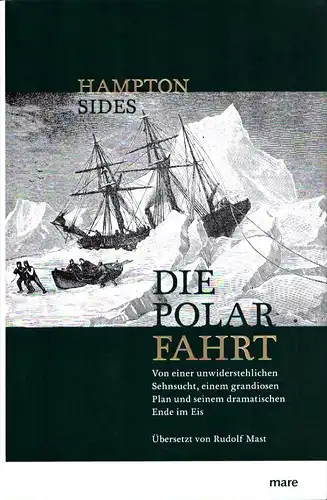 Sides, Hampton: Die Polarfahrt. Von einer unwiderstehlichen Sehnsucht, einem grandiosen Plan und seinem dramatischen Ende im Eis. Aus dem Amerikanischen von Rudolf Mast. 