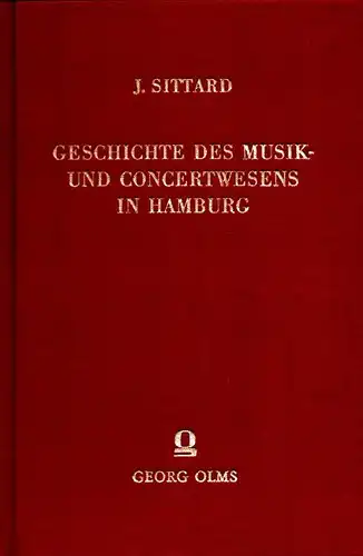 Sittard, Josef: Geschichte des Musik- und Concertwesens in Hamburg vom 14. Jahrhundert bis auf die Gegenwart. (REPRINT der Ausgabe Altona u. Leipzig 1890).