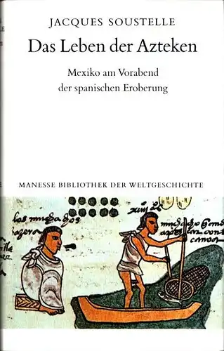 Soustelle, Jacques: Das Leben der Azteken. Mexiko am Vorabend der spanischen Eroberung. Aus dem Franz. von Curt Meyer-Clason. (3. Aufl.). 