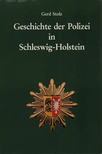 Stolz, Gerd: Geschichte der Polizei in Schleswig-Holstein. 
