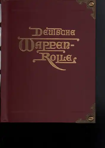 Ströhl, Hugo Gerard: Deutsche Wappenrolle. Enthaltend alle Wappen, Standarten, Flaggen, Landesfarben und Kokarden des Deutschen Reiches, seiner Bundesstaaten und regierenden Dynastieen. Nach offiziellen Angaben gezeichnet...