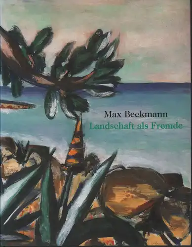 Westheider, Ortrud: Max Beckmann - Landschaft als Fremde. 