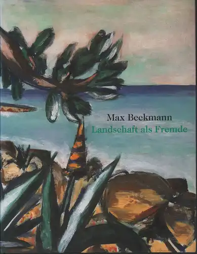 Westheider, Ortrud: Max Beckmann - Landschaft als Fremde.