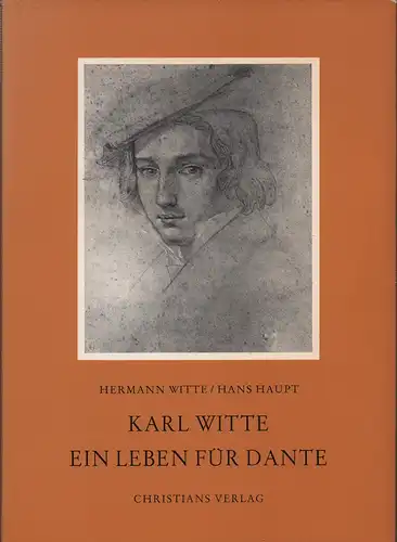 Witte, Hermann: Karl Witte. Ein Leben für Dante. Vom Wunderkind zum Rechtsgelehrten und größten deutschen Dante-Forscher. Bearbeitet u. hrsg. v. Hans Haupt. 