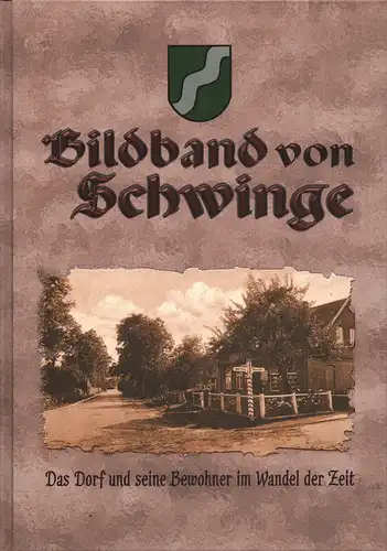 Bildband von Schwinge. Das Dorf und seine Bewohner im Wandel der Zeit. 