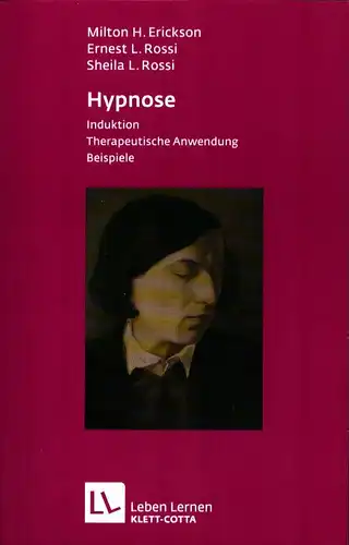 Erickson, Milton H. / Rossi, Ernest Lawrence / Sheila L. Rossi: Hypnose. Induktion, psychotherapeutische Anwendung, Beispiele. Aus dem Amerikan. von Hans-Ulrich Schachtner und Peter J. Randl. (7. Aufl.). 