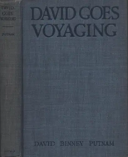 Putnam, David Binney: David goes voyaging. With illustrations from photographs, and decorations by Isabel Coopere, Don Dickerman, Dwight Franklin and Ernest B. Schoedsack. 