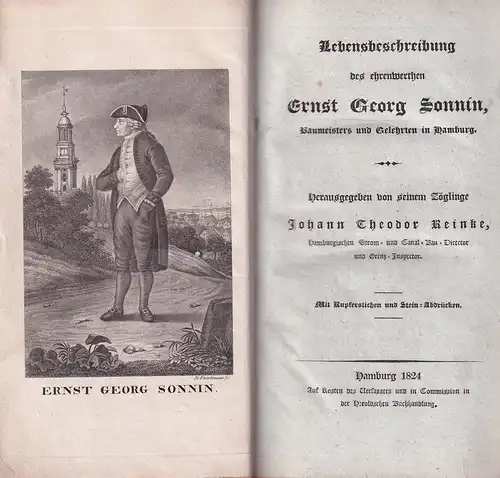 Lebensbeschreibung des ehrenwerthen Ernst Georg Sonnin, Baumeisters und Gelehrten in Hamburg. Hrsg. von seinem Zöglinge Johann Theodor Reinke, Hamburgischen Strom- und Canal-Bau-Director und Grenz-Inspector, Reinke, Johann Theodor (Hrsg.)