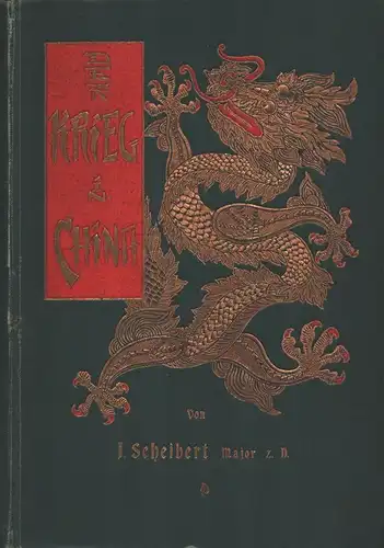 Der Krieg in China 1900-1901. Nebst einer Beschreibung der Sitten, Gebräuche und Geschichte des Landes. 2 Bde. (in einem Band), Scheibert, Justus