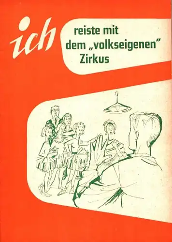 [Bommer, Hans-Herbert]: Ich reiste mit dem "volkseigenen" Zirkus. 