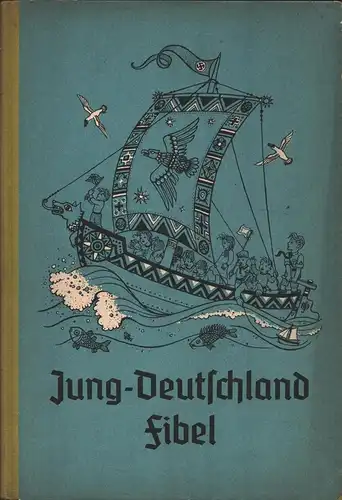 Jung-Deutschland-Fibel. Ein erstes Lesebuch für die Kinder im neuen Reich. Für den hansischen Lebensraum erarbeitet vom Nationalsozialistischen Lehrerbund, Gau Hamburg. 