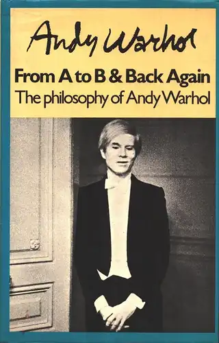 The philosophy of Andy Warhol. (From A to B and back again), (Warhol, Andy)