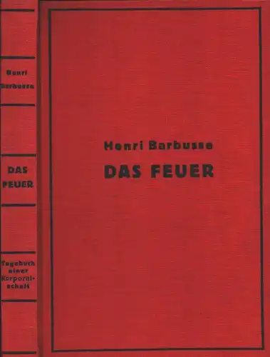 Barbusse, Henri: Das Feuer. Tagebuch einer Korporalschaft. (Vom Verf. revidierte ungekürzte Sonderausgabe. Alleinberechtigte deutsche Übertragung von L. v. Meyenburg).  68.-82. Tsd. 