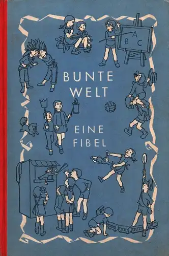 Beuermann, Helene / Carl  Will: Bunte Welt. Eine Fibel. (6. Aufl.). 