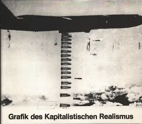 Grafik des Kapitalistischen Realismus. KP Brehmer, Hödicke, Lueg, Polke, Richter, Vostell. Werkverzeichnisse bis 1971 unter Mitarbeit von Carl Vogel, Block, René