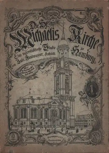 Die St.-Michaelis-Kirche zu Hamburg. Eine vaterstädtische Studie, Faulwasser, Julius