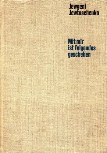 Jewtuschenko, Jewgenij: Mit mir ist folgendes geschehen. Gedichte in Russisch und Deutsch. Ausgew., eingel. u. aus d. Russ. übertr. von Franz Leschnitzer. 