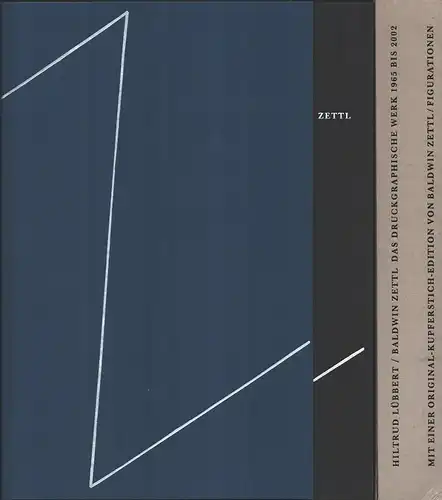Baldwin Zettl - Das druckgraphische Werk 1965 bis 2002. Einführende Texte von Peter Gosse, Manfred Jendryschik, Gerhard Kurt Müller, Christian Weihrauch und Baldwin Zettl, Lübbert, Hiltrud (Bearb.)