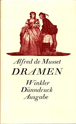 Dramen. (Aus dem Französischen von Alfred Neumann, Martin Hahn, Hans Jacob u.a. Mit Anmerkungen, Zeittafel u. Nachwort von Bodo Guthmüller), Musset, Alfred de
