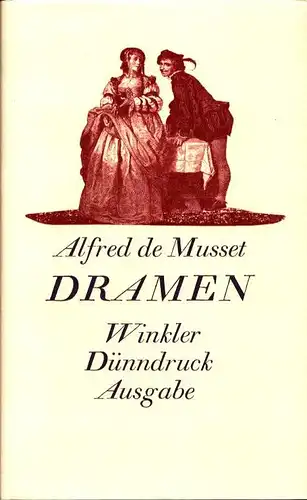 Musset, Alfred de: Dramen. (Aus dem Französischen von Alfred Neumann, Martin Hahn, Hans Jacob u.a. Mit Anmerkungen, Zeittafel u. Nachwort von Bodo Guthmüller). 