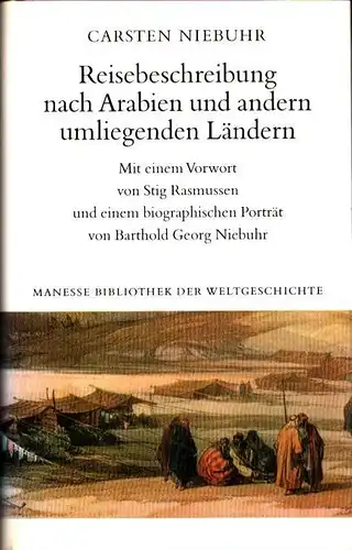 Niebuhr, Carsten: Reisebeschreibung nach Arabien und andern umliegenden Ländern. Mit einem Vorwort von Stig Rasmussen u. einem biographischen Porträt von Barthold Georg Niebuhr. (Hrsg. von Wolfgang Stammler). 