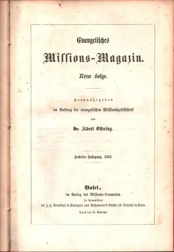 Ostertag, Albert (Hrsg.): Evangelisches Missions-Magazin. NEUE FOLGE. Hrsg. im Auftrag der evangelischen Missionsgesellschaft von Albert Ostertag. JG. 6. 