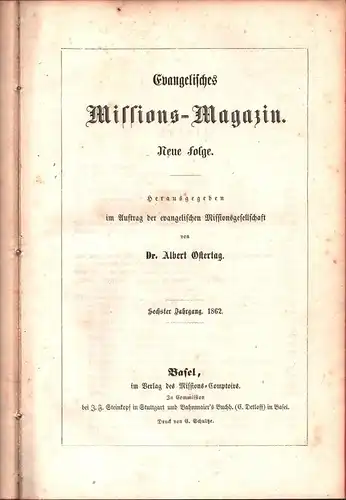 Ostertag, Albert (Hrsg.): Evangelisches Missions-Magazin. NEUE FOLGE. Hrsg. im Auftrag der evangelischen Missionsgesellschaft von Albert Ostertag. JG. 6.