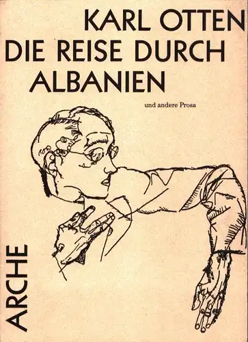 Otten, Karl: Die Reise durch Albanien und andere Prosa. Hrsg. von Ellen Otten und Hermann Ruch. 