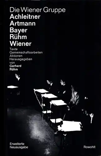 Die Wiener Gruppe: Achleitner, Artmann, Bayer, Rühm, Wiener. Texte, Gemeinschaftsarbeiten, Aktionen. (1. Aufl. der erweiterten Neuausgabe), Rühm, Gerhard (Hrsg.)