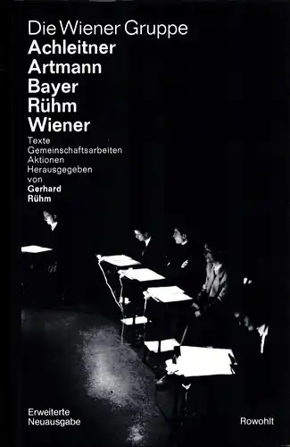 Rühm, Gerhard (Hrsg.): Die Wiener Gruppe: Achleitner, Artmann, Bayer, Rühm, Wiener. Texte, Gemeinschaftsarbeiten, Aktionen. (1. Aufl. der erweiterten Neuausgabe). 