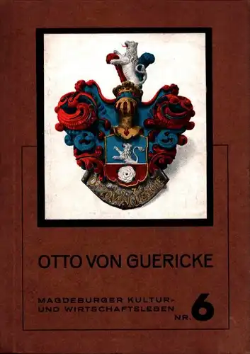 Schimank, Hans: Otto von Guericke. Bürgermeister von Magedburg. Ein deutscher Staatsmann, Denker und Forscher. 