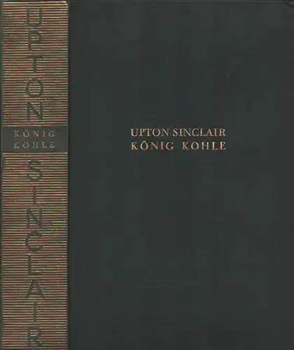 König Kohle. Roman. (Autorisierte Übersetzung aus dem amerikanischen Manuskript von Hermynia Zur Mühlen). 20. - 28. Tsd. der neubearb. Aufl, Sinclair, Upton