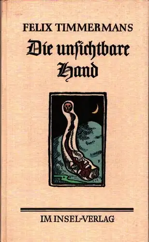 Die unsichtbare Hand. (17 Erzählungen). (Aus dem Flämischen von Karl Jacobs, Peter Mertens u. Anna Valeton-Hoos. Auswahl von Karl Jacobs), Timmermans, Felix