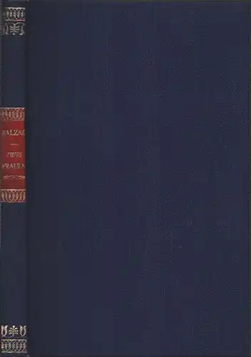 Balzac, Honoré de: Zwei Frauen. (10.-13. Tsd. der Neuausgabe). (Aus dem Französischen übersetzt von Gabriele Betz). 